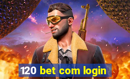 120 bet com login